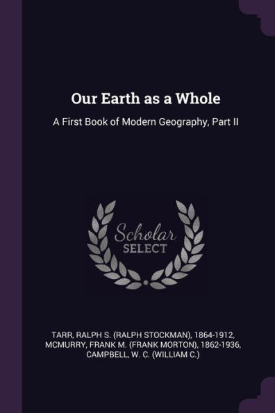 Our Earth As A Whole: A First Book Of Modern Geography, Part Ii