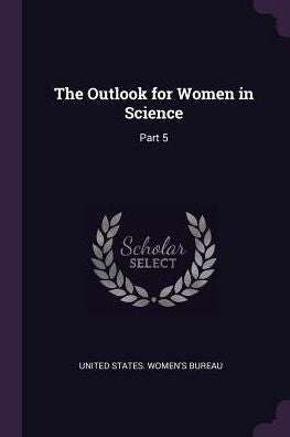 The Outlook For Women In Science: Part 5