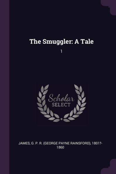 The Smuggler: A Tale: 1