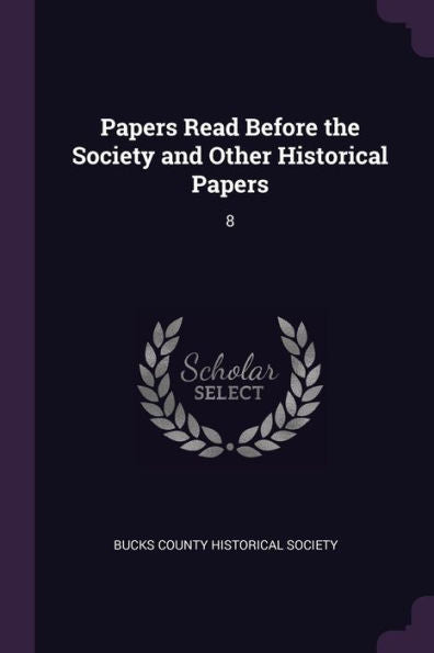 Papers Read Before The Society And Other Historical Papers: 8
