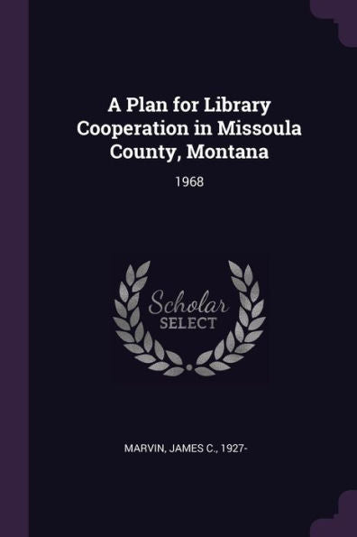 A Plan For Library Cooperation In Missoula County, Montana: 1968