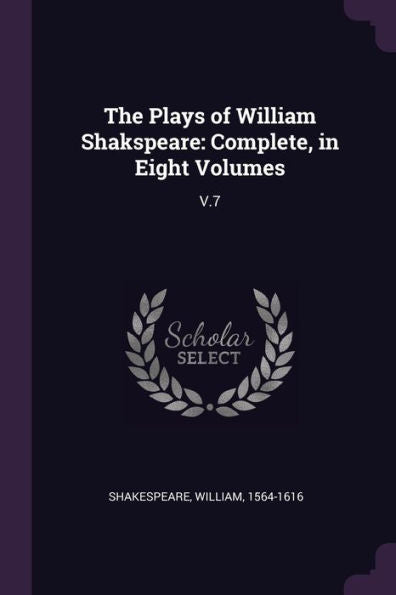 The Plays Of William Shakspeare: Complete, In Eight Volumes: V.7