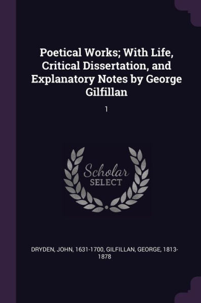 Poetical Works; With Life, Critical Dissertation, And Explanatory Notes By George Gilfillan: 1