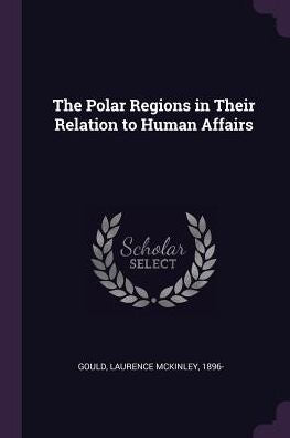 The Polar Regions In Their Relation To Human Affairs