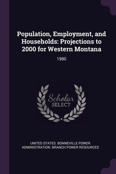 Population, Employment, And Households: Projections To 2000 For Western Montana: 1980