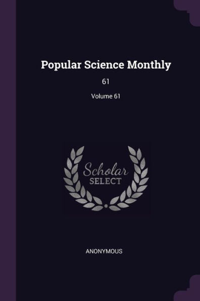 Popular Science Monthly: 61; Volume 61