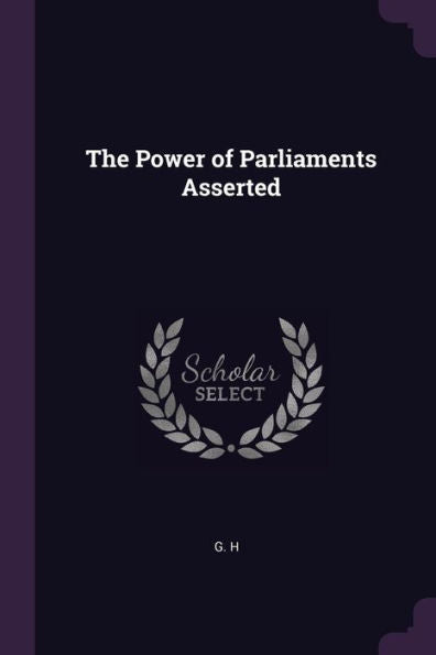 The Power Of Parliaments Asserted