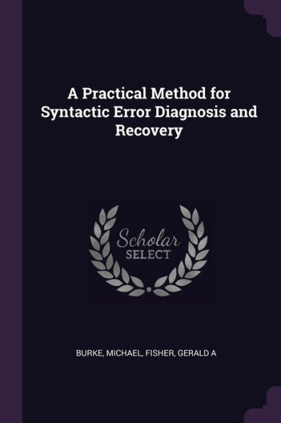 A Practical Method For Syntactic Error Diagnosis And Recovery
