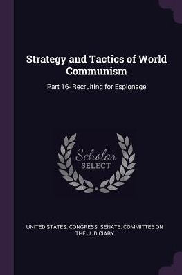 Strategy And Tactics Of World Communism: Part 16- Recruiting For Espionage