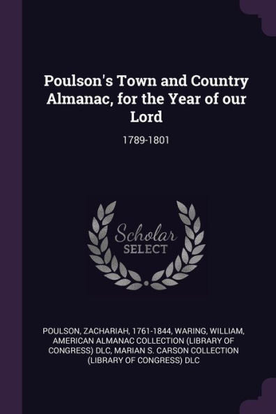 Poulson's Town And Country Almanac, For The Year Of Our Lord: 1789-1801
