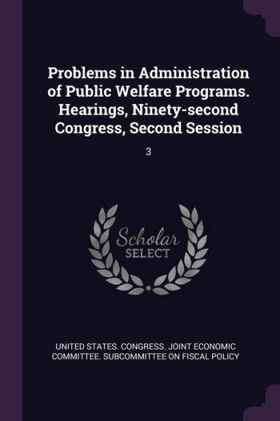 Problems In Administration Of Public Welfare Programs. Hearings, Ninety-Second Congress, Second Session: 3