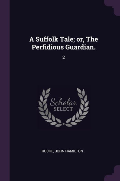 A Suffolk Tale; Or, The Perfidious Guardian.: 2