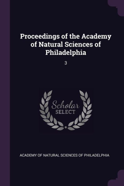 Proceedings Of The Academy Of Natural Sciences Of Philadelphia: 3