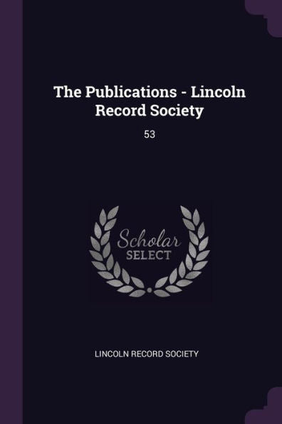 The Publications - Lincoln Record Society: 53
