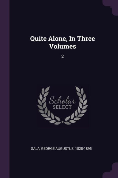Quite Alone, In Three Volumes: 2