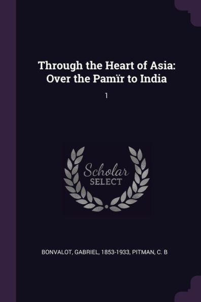 Through The Heart Of Asia: Over The Pam? To India: 1