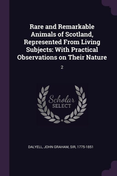 Rare And Remarkable Animals Of Scotland, Represented From Living Subjects: With Practical Observations On Their Nature: 2