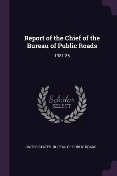 Report Of The Chief Of The Bureau Of Public Roads: 1931-35