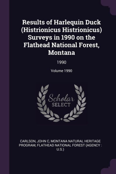 Results Of Harlequin Duck (Histrionicus Histrionicus) Surveys In 1990 On The Flathead National Forest, Montana: 1990; Volume 1990