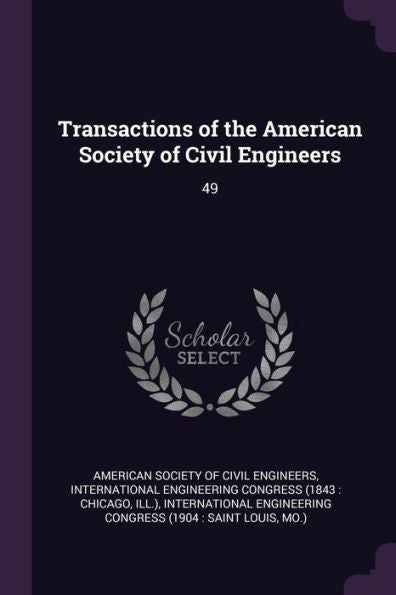 Transactions Of The American Society Of Civil Engineers: 49