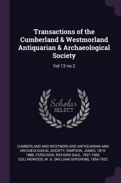 Transactions Of The Cumberland & Westmorland Antiquarian & Archaeological Society: Vol 13 No 2