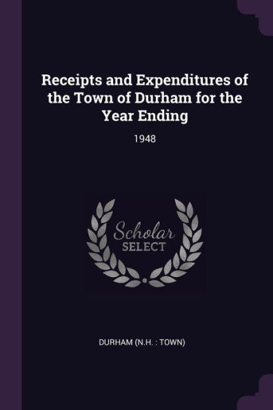 Receipts And Expenditures Of The Town Of Durham For The Year Ending: 1948