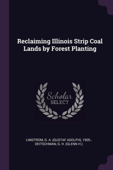 Reclaiming Illinois Strip Coal Lands By Forest Planting