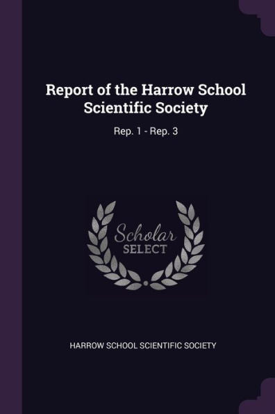 Report Of The Harrow School Scientific Society: Rep. 1 - Rep. 3