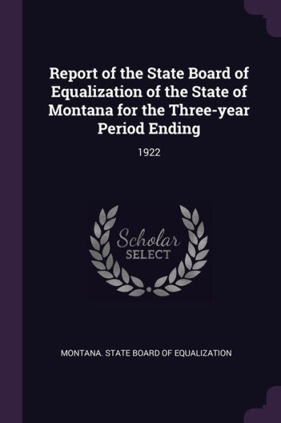 Report Of The State Board Of Equalization Of The State Of Montana For The Three-Year Period Ending: 1922