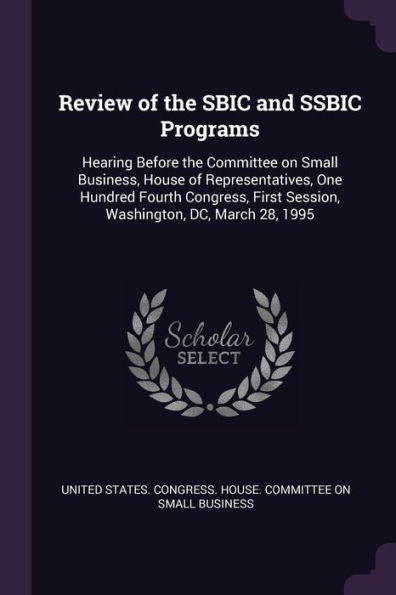 Review Of The Sbic And Ssbic Programs: Hearing Before The Committee On Small Business, House Of Representatives, One Hundred Fourth Congress, First Session, Washington, Dc, March 28, 1995
