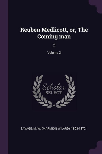 Reuben Medlicott, Or, The Coming Man: 2; Volume 2