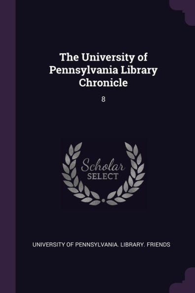 The University Of Pennsylvania Library Chronicle: 8