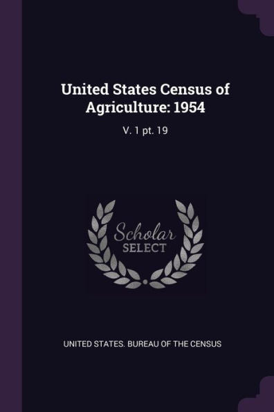 United States Census Of Agriculture: 1954: V. 1 Pt. 19