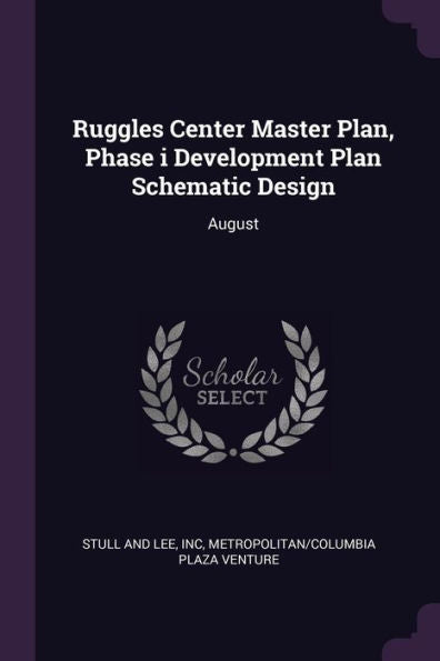 Ruggles Center Master Plan, Phase I Development Plan Schematic Design: August