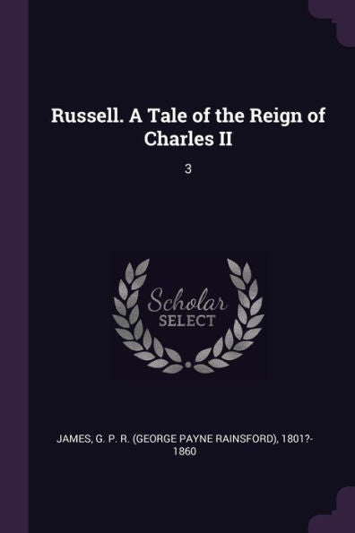Russell. A Tale Of The Reign Of Charles Ii: 3