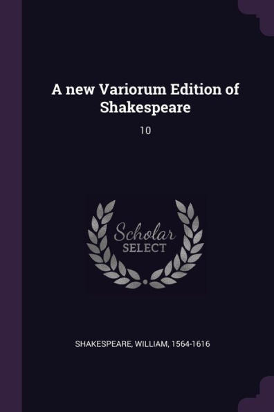 A New Variorum Edition Of Shakespeare: 10