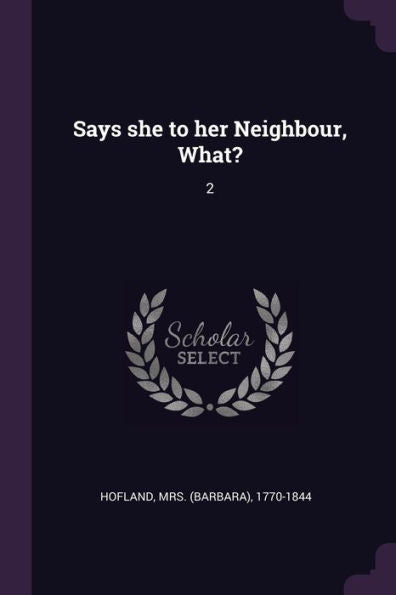 Says She To Her Neighbour, What?: 2
