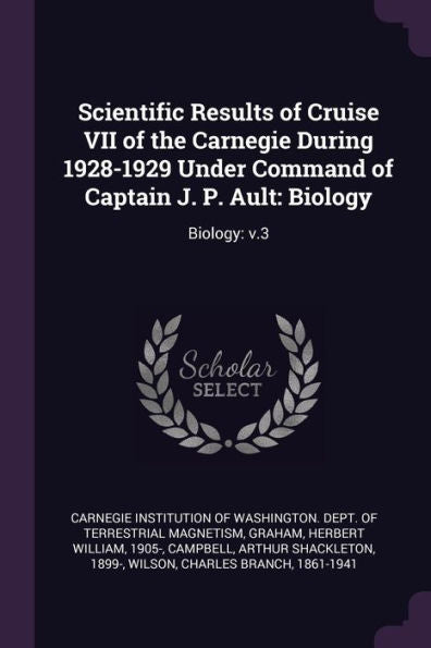 Scientific Results Of Cruise Vii Of The Carnegie During 1928-1929 Under Command Of Captain J. P. Ault: Biology: Biology: V.3