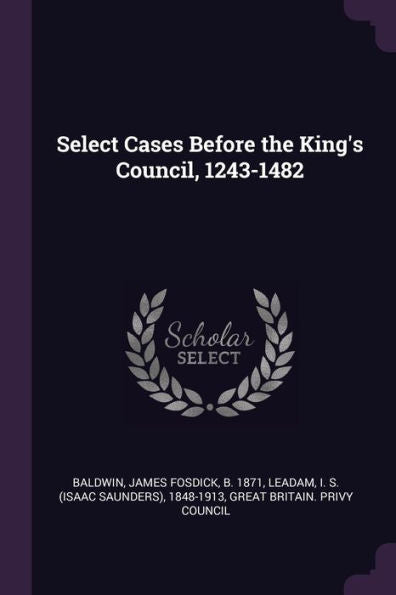 Select Cases Before The King's Council, 1243-1482