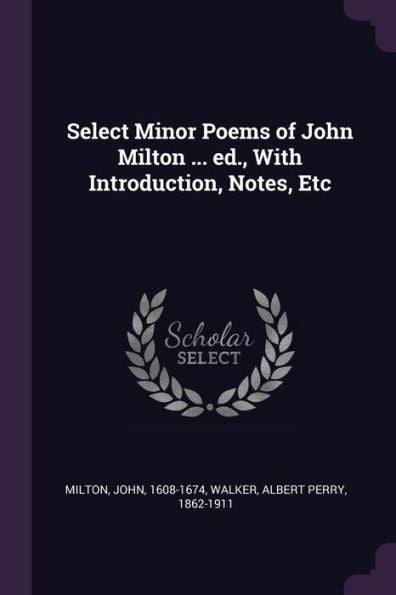 Select Minor Poems Of John Milton ... Ed., With Introduction, Notes, Etc