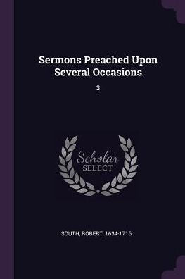 Sermons Preached Upon Several Occasions: 3