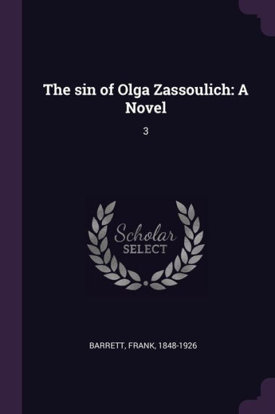 The Sin Of Olga Zassoulich: A Novel: 3