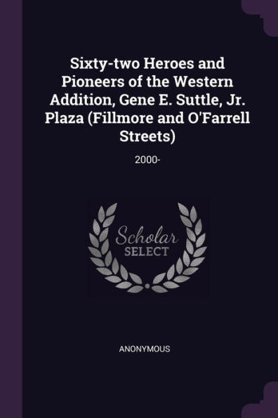 Sixty-Two Heroes And Pioneers Of The Western Addition, Gene E. Suttle, Jr. Plaza (Fillmore And O'Farrell Streets): 2000-