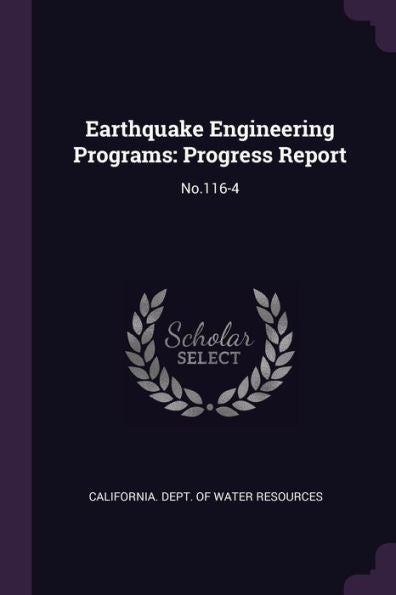 Earthquake Engineering Programs: Progress Report: No.116-4