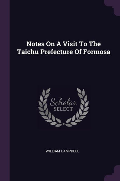 Notes On A Visit To The Taichu Prefecture Of Formosa