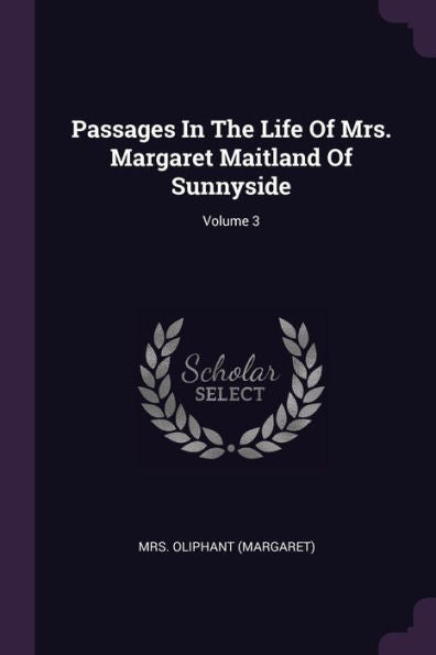 Passages In The Life Of Mrs. Margaret Maitland Of Sunnyside; Volume 3