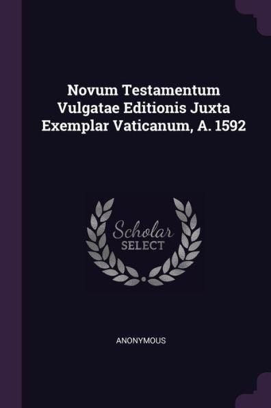 Novum Testamentum Vulgatae Editionis Juxta Exemplar Vaticanum, A. 1592