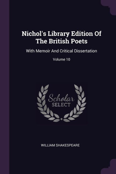 Nichol's Library Edition Of The British Poets: With Memoir And Critical Dissertation; Volume 10