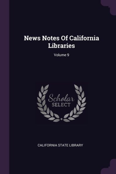 News Notes Of California Libraries; Volume 9