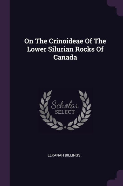 On The Crinoideae Of The Lower Silurian Rocks Of Canada